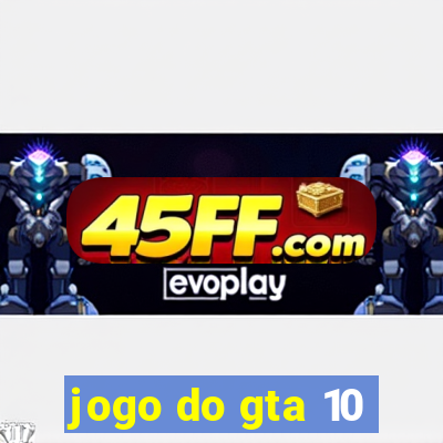 jogo do gta 10